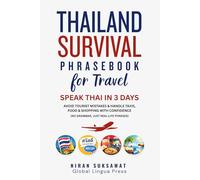 Thailand Survival Phrasebook for Travel: Speak Thai in 3 Days, Avoid Tourist Mistakes & Handle Taxis, Food & Shopping with Confidence (No Grammar, Just Real-Life Phrases)