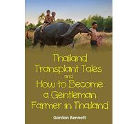 Thailand Transplant Tales and How to Become a Gentleman Farmer in Thailand
