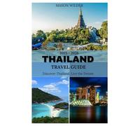 Thailand Travel Guide 2025-2026: Exploring Beaches, Temples, Delicious Food, and Nightlife Adventures in the Golden Land