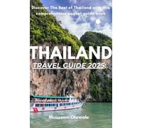 Thailand Travel Guide 2025: Discover The Best of Thailand with this comprehensive pocket guide book