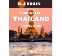 Thailand TRAVEL GUIDE 2026: A Journey Through Ancient Temples, Vibrant Streets, Pristine Beaches, and Rich Traditions for the Ultimate Southeast Asian Escape