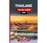THAILAND TRAVEL GUIDE 2026: Thailand Dream Vacation: Bangkok City Life, Islands Getaway & Wellness Escapes