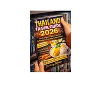 THAILAND TRAVEL GUIDE 2026: The Complete Digital Nomad & Budget Traveller's Handbook: Explore on a $30-50 per Day Visa Tips, Cost Breakdowns & Cultural Insights