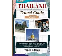 THAILAND TRAVEL GUIDE: 85 Fun and Cool Things To Do, With Must Try Experience In And Around Thailand For An Unforgettable Adventure