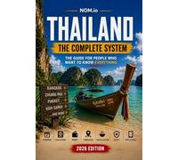 Thailand Travel Guide: The Complete System for People Who Want to Know Everything: Visas, Transport, Food, Safety, Scams & 7 Destination Modules for Southeast Asia