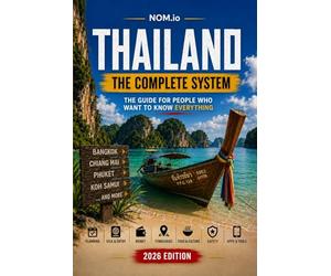 Thailand Travel Guide: The Complete System for People Who Want to Know Everything: Visas, Transport, Food, Safety, Scams & 7 Destination Modules for Southeast Asia