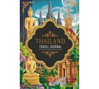 Thailand Travel Journal: 100 Prompts to Write, Sketch, Place Photos & Collect Thai Memories