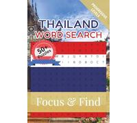 Thailand Word Search Focus & Find: 50+ Word Searches to discover and learn about the beautiful country of Thailand | 6 x 9 inches, 110 pages | Gift for Vacations, Holidays and Free Time