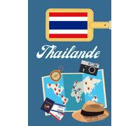 Thailande Carnet de Voyage: Journal de notes, organisez, planifiez et créez des souvenirs avec ce carnet à remplir pour un voyage reussi en Thailande