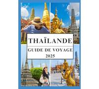 THAÏLANDE GUIDE DE VOYAGE 2025