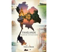 THAÏLANDE (GUIDE DE VOYAGE 2025): Plages, temples, Cuisine de rue et festivals à découvrir
