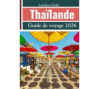 Thaïlande Guide de voyage 2026