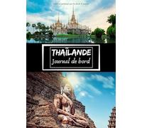 Thaïlande Journal de bord: Carnet de voyage | Cahier de souvenirs avec photos | Écrire ses souvenirs | Thaïlande | Journal de bord 104 pages, 7x10 pouces |