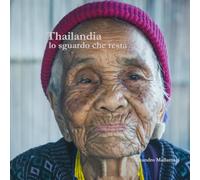Thailandia: lo sguardo che resta: Thailand: The gaze that remains