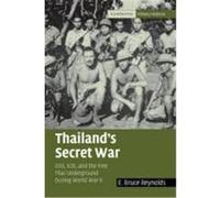 Thailand's Secret War: OSS, SOE and the Free Thai Underground During World War II Reynolds, E. Bruce (Auteur)