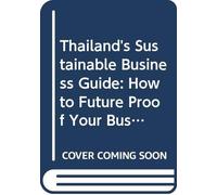 Thailand's Sustainable Business Guide: How To Future Proof Your Business In The Name Of A Better World