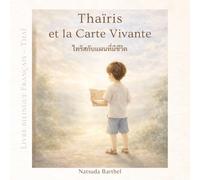 Thaïris et la Carte Vivante: Livre illustré bilingue français-thaï