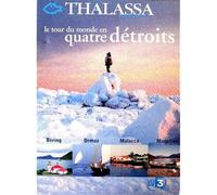 Thalassa - Le Tour Du Monde En Quatre Détroits