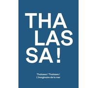 Thalassa ! Thalassa ! L'imaginaire de la mer
