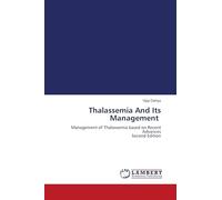 Thalassemia And Its Management: Management of Thalassemia based on Recent Advances Second Edition