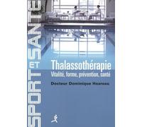 Thalassothérapie : Vitalité, forme, prévention, santé