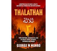 THALATHAH: A FICTIONAL ACCOUNT BASED ON EVENTS FROM OCTOBER 7TH, 2023, TO THE END OF DECEMBER 2024