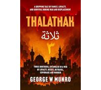 THALATHAH: A FICTIONAL ACCOUNT BASED ON EVENTS FROM OCTOBER 7TH, 2023, TO THE END OF DECEMBER 2024