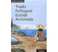 Thalès, Pythagore, Euclide, Archimède