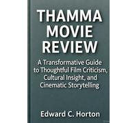 THAMMA MOVIE REVIEW: A Transformative Guide to Thoughtful Film Criticism, Cultural Insight, and Cinematic Storytelling