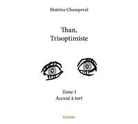 Than, Trisoptimiste Tome 1 - Accusé À Tort