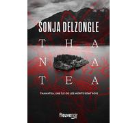 Thanatea - Sonja Delzongle - Fleuve Eds - broché - Roman