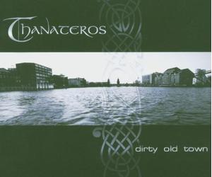 Thanateros - dirty old town
