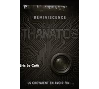 Thanatos - Réminiscence: Ils croyaient en avoir fini ...