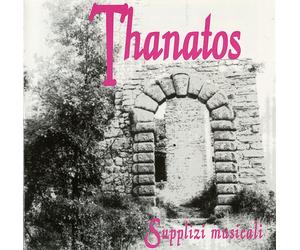 Thanatos - Supplizi Musicali [Cd]