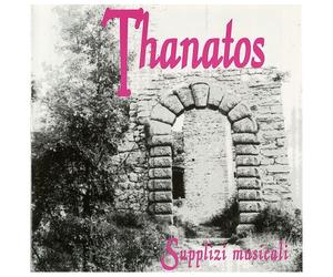 Thanatos - Supplizi Musicali [Cd]