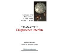 Thanatose, l'expérience interdite Mort imminente, renaissance et révélations selon C.G. Jung - Bruno Traversi - Du Cenacle-Red - broché - Etude