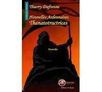 Thanatotractrices Nouvelles Ardennaises - Thierry Dufrenne - Ex Aequo - broché - Nouvelles