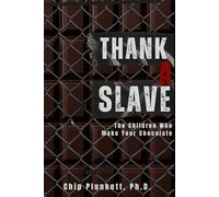 THANK A SLAVE: The Children Who Make Your Chocolate