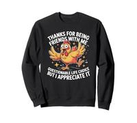 Thank For Being Friends With Me Questionable Life Choice Sweatshirt