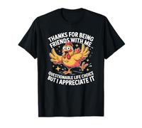 Thank For Being Friends With Me Questionable Life Choice T-Shirt