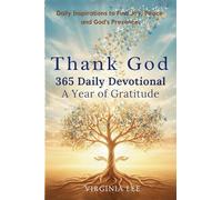 Thank God 365 Daily Devotionals: A Year of Gratitude: Daily Inspirations to find Joy, Peace and God's Presence