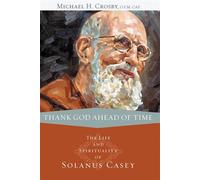 Thank God Ahead Of Time - Michael H. Crosby OFM Cap. - Capuchin Communications - ebook (ePub) - Livre