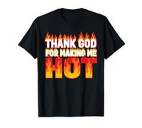Thank God for Making Me Hot Ambiances confiantes T-Shirt