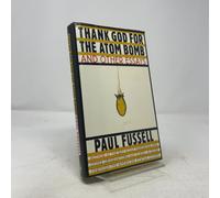 Thank God for the Atom Bomb and Other Essays