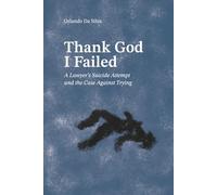 Thank God I Failed: A Lawyer's Suicide Attempt and the Case Against Trying