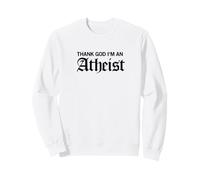 Thank God I'm an Athée (Drôle) Sweatshirt