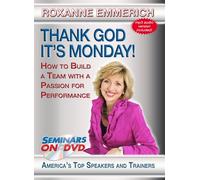 Thank God It's Monday - How to Build a Team with a Passion for Performance - Team Building and Leadership DVD Training Video featuring Roxanne Emmerich