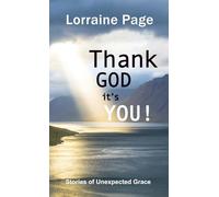 Thank GOD it's YOU!: Stories of Unexpected Grace