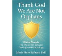 Thank God We Are Not Orphans: Divine Shields: The Interaction between Theology and Psychology