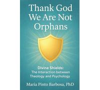 Thank God We Are Not Orphans: Divine Shields: The Interaction between Theology and Psychology